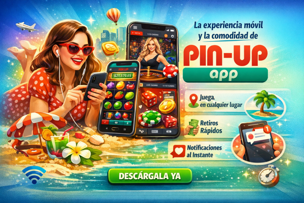 La experiencia móvil y la comodidad de Pin Up app